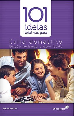 101 Ideias Criativas Para O Culto Doméstico