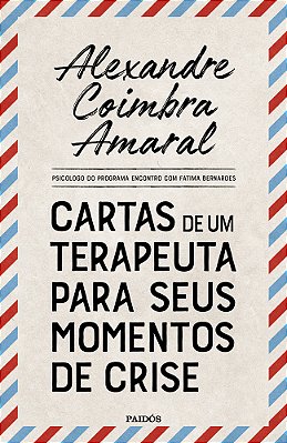 Cartas De Um Terapeuta Para Seus Momentos De Crise..-