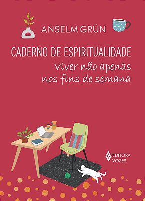 Caderno De Espiritualidade - Viver Não Apenas Nos Fins De Semana..-