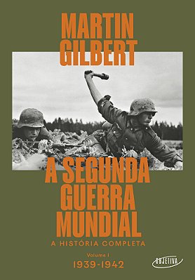 A Segunda Guerra Mundial (Vol.1, 1939-1942) A História Completa..-