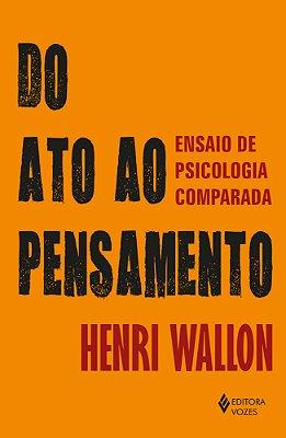 Do Ato Ao Pensamento Ensaio De Psicologia Comparada..-