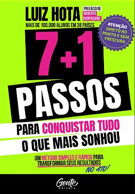 7 + 1 Passos Para Conquistar Tudo O Que Mais Sonha Um Método Simples E Rápido Para Transformar Os Seus Resultados No Ato..-