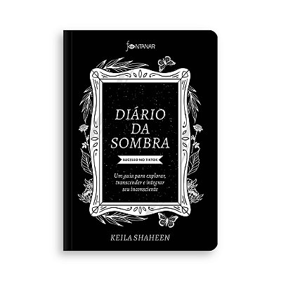 Diário Da Sombra – Sucesso No Tiktok Um Guia Para Explorar, Transcender E Integrar Seu Inconsciente..-