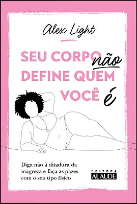 Seu Corpo Não Define Quem Você É Diga Não À Ditadura Da Magreza E Faça As Pazes Com O Seu Tipo Físico..-