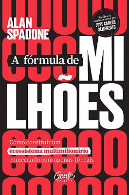 A Fórmula De Milhões Como Construir Uma Empresa Multimilionária Com Ecossistemas A Partir De 10 Reais..-