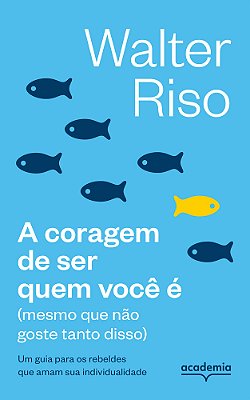 A Coragem De Ser Quem Você É (Mesmo Que Não Goste Tanto Disso)..-