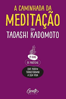A Caminhada Da Meditacao - 21 Dias De Práticas, Que Podem Transformar A Sua Vida..-