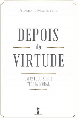 Depois Da Virtude: Um Estudo Sobre Teoria Moral..-