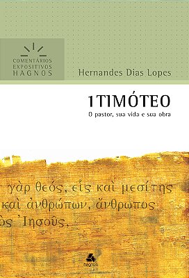 1 Timóteo - Comentários Expositivos Hagnos O Pastor, Sua Vida E Sua Obra