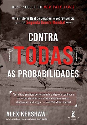 Contra Todas As Probabilidades Uma História Real De Coragem E Sobrevivência Na Segunda Guerra Mundial..-