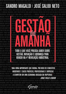 Gestão Do Amanhã - Tudo O Que Você Precisa Saber Sobre Gestão, Inovação E Liderança Para Vencer Na 4ª Revolução Industrial..-