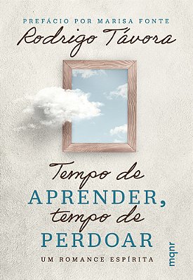 Tempo De Aprender, Tempo De Perdoar Um Romance Espírita..-