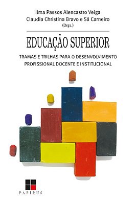 Educação Superior: Tramas E Trilhas Para O Desenvolvimento Profissional Docente E Institucional..-