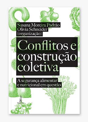 Conflitos E Construção Coletiva A Segurança Alimentar E Nutricional Em Questão..-