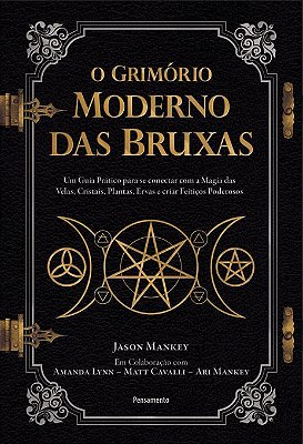 O Grimório Moderno Das Bruxas Um Guia Prático Para Se Conectar Com A Magia Das Velas, Cristais, Plantas, Ervas E Criar Feitiços Poderosos..-