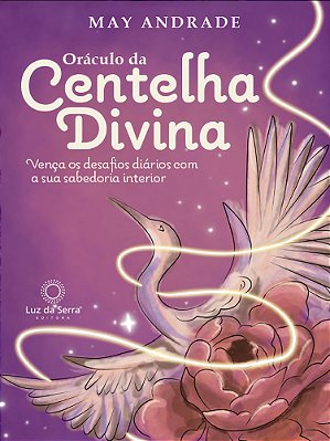 Oráculo Da Centelha Divina Vença Os Desafios Diários Com A Sua Sabedoria Interior