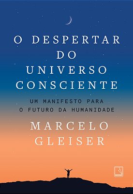 O Despertar Do Universo Consciente Um Manifesto Para O Futuro Da Humanidade..-