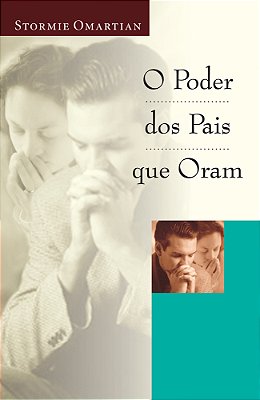 O Poder Dos Pais Que Oram