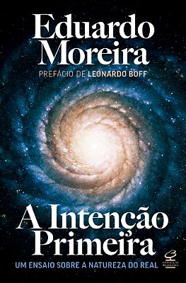 A Intenção Primeira Um Ensaio Sobre A Natureza Do Real..-