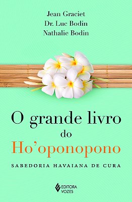 O Grande Livro Do Ho'Oponopono - Sabedoria Havaiana De Cura..-