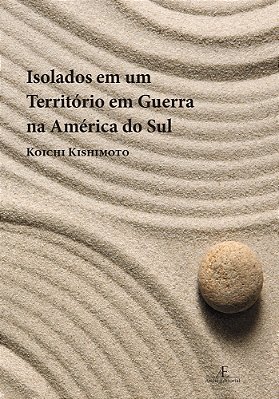 Isolados Em Um Território Em Guerra Na América Do Sul Memória Dos Desdobramentos Da Segunda Guerra Na Vida Dos Imigrantes Japoneses No Brasil..-