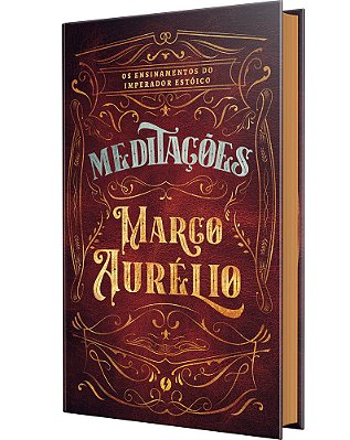 Meditações - Edição De Luxo Os Ensinamentos Do Imperador Estóico