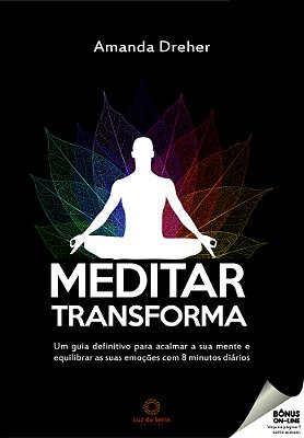 Meditar Transforma Um Guia Definitivo Para Acalmar A Sua Mente E Equilibrar As Suas Emoções Com 8 Minutos Diários..-