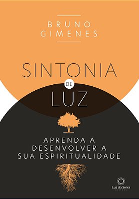 Sintonia De Luz Aprenda A Desenvolver A Sua Espiritualidade..-