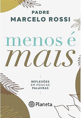 Menos É Mais: Reflexões Em Poucas Palavras..-