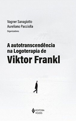 A Autotranscendência Na Logoterapia De Viktor Frankl..-