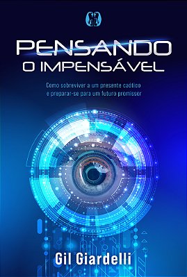Pensando O Impensável Como Sobreviver A Um Presente Caótico E Preparar-Se Para Um Futuro Promissor. ..-