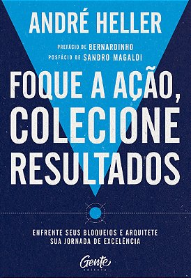 Foque A Açao, Colocione Resultados - Enfrente Seus Bloqueios E Arquitete Sua Jornada De Excelencia..-