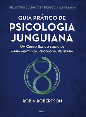 Guia Prático De Psicologia Junguiana Um Curso Básico Sobre Os Fundamentos Da Psicologia Profunda..-