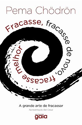 Fracasse, Fracasse De Novo, Fracasse Melhor: A Grande Arte De Fracassar