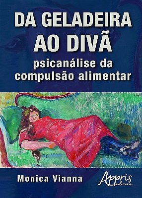 Da Geladeira Ao Divã - Psicanálise Da Compulsão Alimentar..-