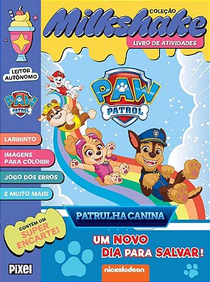 Patrulha Canina - Um Novo Dia Para Salvar! - Coleção Milkshake..-