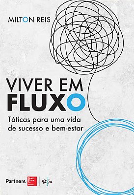 Viver Em Fluxo Táticas Para Uma Vida De Sucesso E Bem-Estar..-