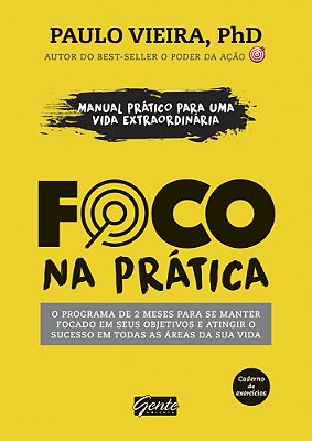 Foco Na Prática - Manual Prático Para Uma Vida Esxtraordinária..-
