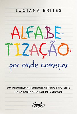 Alfabetização: Por Onde Começar? Um Método Neurocientífico Eficiente Para Ensinar A Ler De Verdade..-