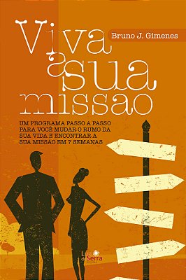 Viva A Sua Missão Um Programa Passo A Passo Para Você Mudar O Rumo Da Sua Vida E Encontrar A Sua Missão Em 7 Semanas..-