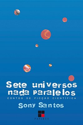 Sete Universos Nada Paralelos Contos De Ficção Científica..-