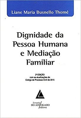 Dignidade Da Pessoa Humana E Mediação Familiar..-