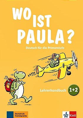 Wo Ist Paula? - Deutsch Für Die Primarstufe - Lehrerhandbuch 1 Und 2 Mit 4 Audio-CDs Und Video-Dvd..-