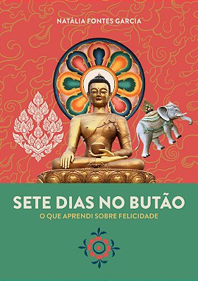 Sete Dias No Butão O Que Aprendi Sobre Felicidade..-