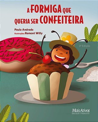 A Formiga Que Queria Ser Confeiteira..-