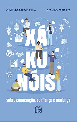 Xá-Ku-nóis Sobre Cooperação, Confiança E Mudança..-
