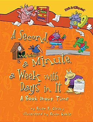 A Second, A Minute, A Week With Days In It: A Book About Time-..