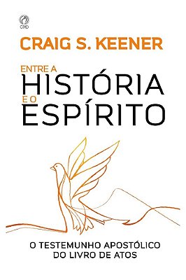 Entre A Historia E O Espirito O Testemunho Apostólico Do Livro De Atos
