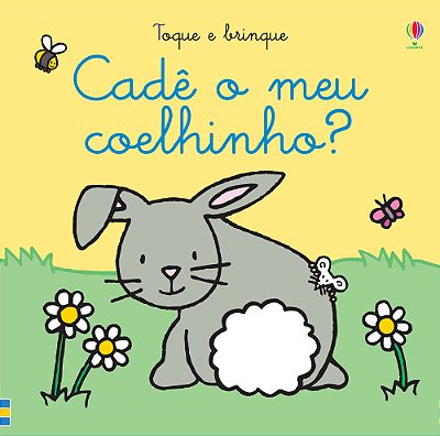Cadê O Meu Coelhinho?: Toque E Brinque