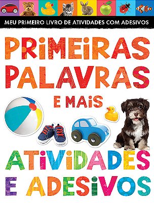 Primeiras Palavras E Mais: Atividades E Adesivos-..